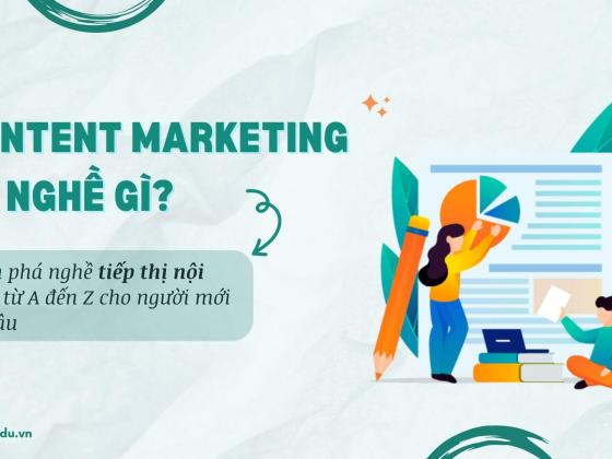 Nghề Content Marketing là làm gì? Khám phá nghề tiếp thị nội dung từ A đến Z cho người mới bắt đầu