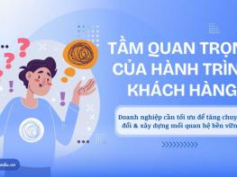Tầm quan trọng của hành trình khách hàng trong chiến lược Digital Marketing của doanh nghiệp