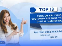 Top 13 công cụ hỗ trợ tạo chân dung khách hàng trong Digital Marketing - Xác định hồ sơ customer persona chính xác hiệu quả 
