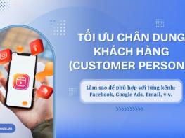 Tối ưu chân dung khách hàng cho các kênh Digital Marketing khác nhau