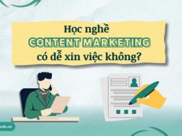 Học nghề Content Marketing có dễ xin việc không?