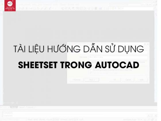 Hướng dẫn sử dụng Sheetset trong Autocad 