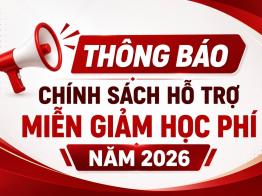 THÔNG BÁO VỀ CHÍNH SÁCH HỖ TRỢ MIỄN GIẢM HỌC PHÍ NĂM 2026