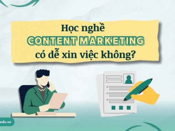 Học nghề Content Marketing có dễ xin việc không?