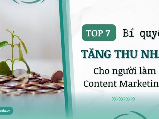 7 bí quyết tăng thu nhập cho người làm Content Marketing