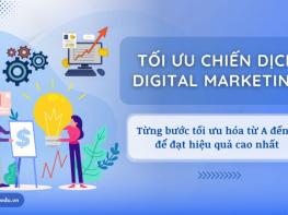Hướng dẫn tối ưu hóa chiến dịch Digital Marketing cho người mới từ A đến Z